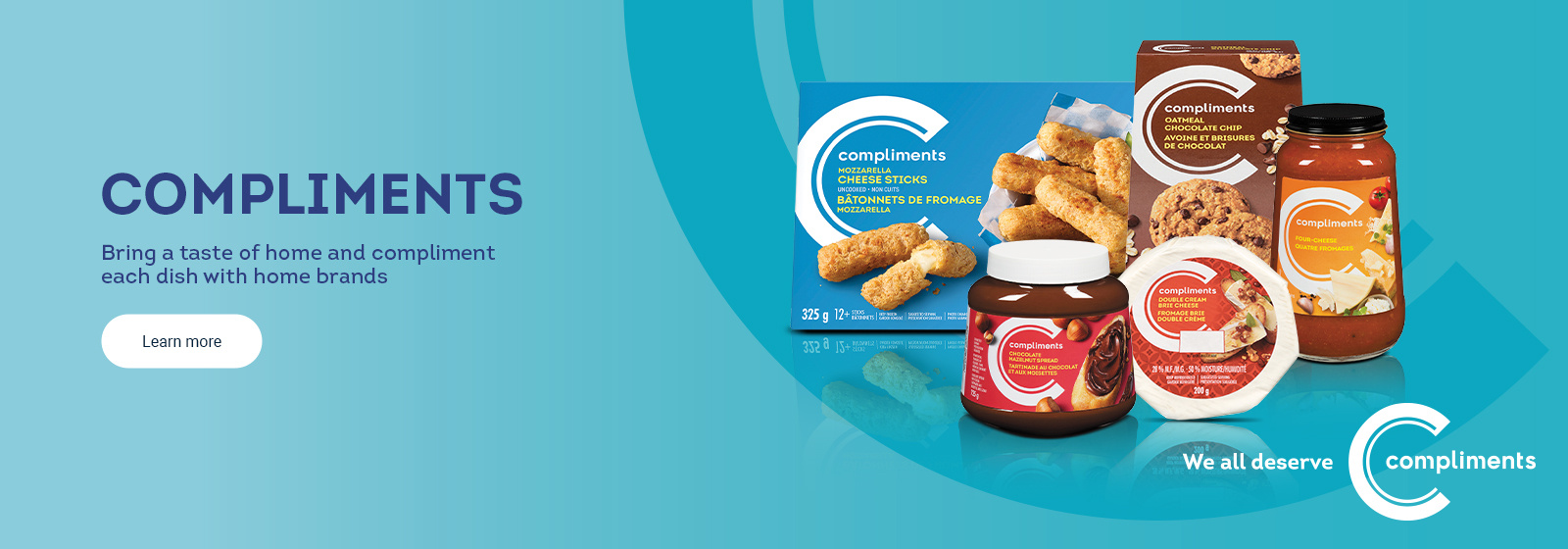 Text Reading' We all deserve Compliments. Bring a taste of home and compliment each dish with home brands. 'Learn more' by clicking the button below.'