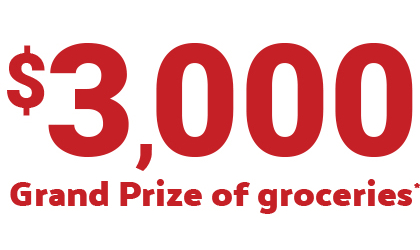 Grand Prize $3,000 in groceries*