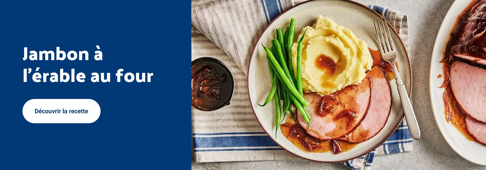 Lecture du texte : « Jambon à l'érable cuit au four. Consultez la recette CTA Discover pour plus de détails. »
