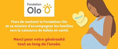 Lecture du texte : «Fiers de soutenir la fondation olo et sa mission d'accompagner les familles vers la naissance de bébés en santé.»